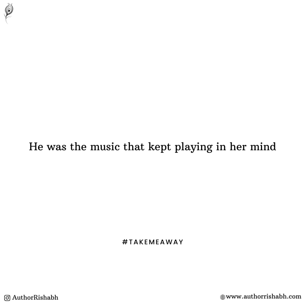 He was the music that kept playing in her head