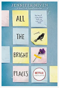 All the Bright Places – Jennifer Niven - romance novel for teens