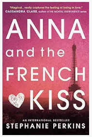 Anna and the French Kiss – Stephanie Perkins - romance novel for teens